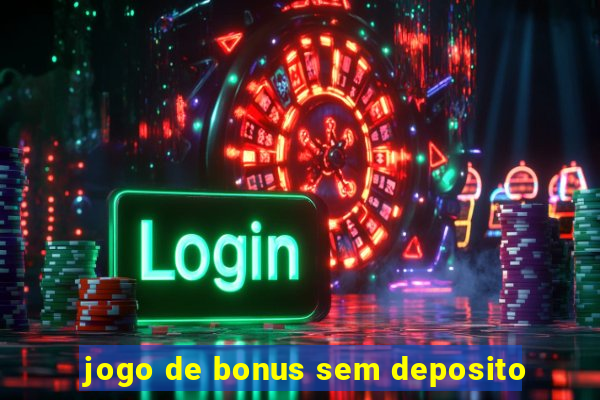 jogo de bonus sem deposito